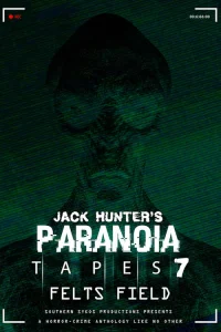  Параноидальные плёнки 7: Фелтс Филд 